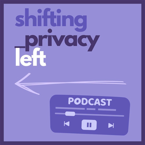 Artwork for The Shifting Privacy Left Podcast
