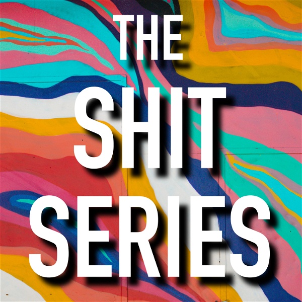 Artwork for The Shit Series