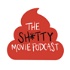 The Shitty Movie Podcast