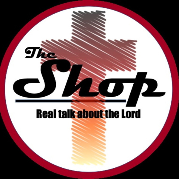 Artwork for The Shop: Real Talk About the Lord