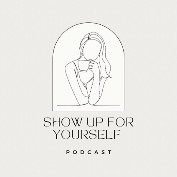 Artwork for The Show Up For Yourself Podcast