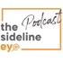 The Sideline Eye Podcast