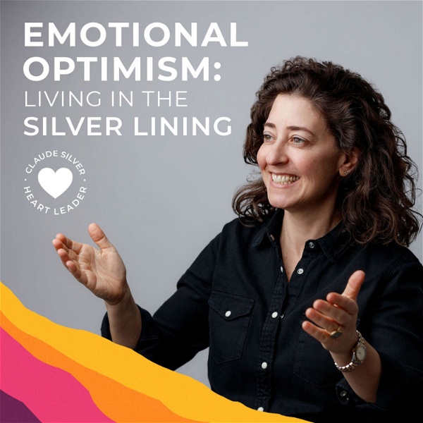 Artwork for Emotional Optimism: Living in The Silver Lining Podcast