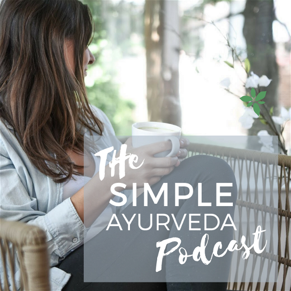 Artwork for The Simple Ayurveda Podcast