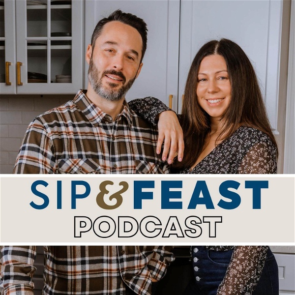 Artwork for The Sip and Feast Podcast