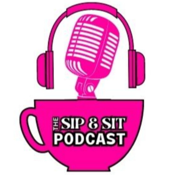 Artwork for The Sip & Sit Podcast