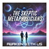 The Skeptic Metaphysicians - Metaphysics, Spiritual Awakenings and Expanded Consciousness