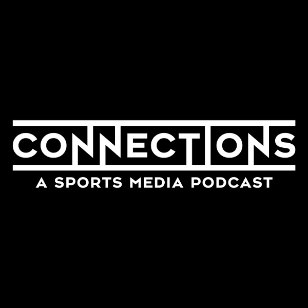 Artwork for Connections: A Sports Media Podcast