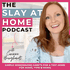The Slay At Home Podcast | Simple Homemaking Habits For Cleaning, Decluttering, Routines, Habits for Busy Moms