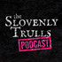 The Slovenly Trulls