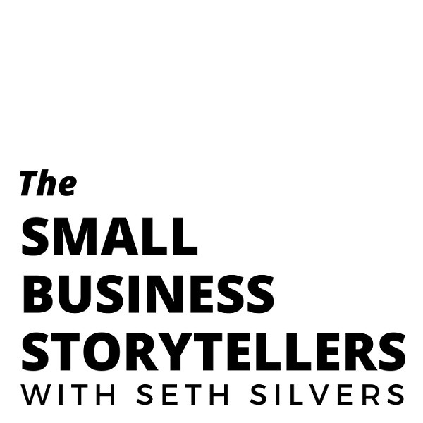 Artwork for The Small Business Storytellers with Seth Silvers