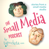 The Small Media Podcast