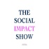 The Social Impact Show