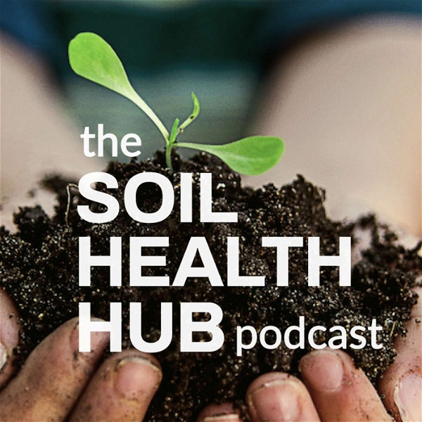 Artwork for The Soil Health Hub Podcast