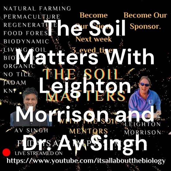 Artwork for The Soil Matters With Leighton Morrison and Dr. Av Singh