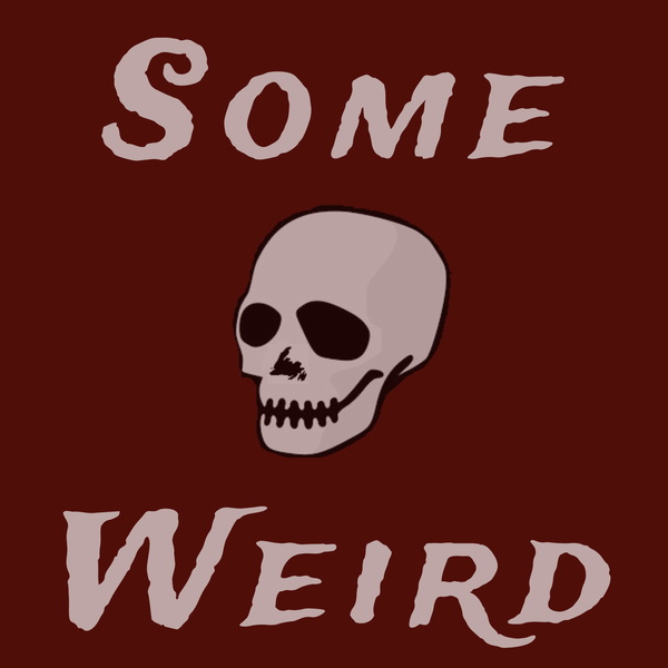 Artwork for The Some Weird Podcast