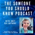 The Someone You Should Know Podcast