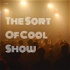 The Sort Of Cool Show - Podcast