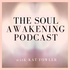 The Soul Awakening Podcast