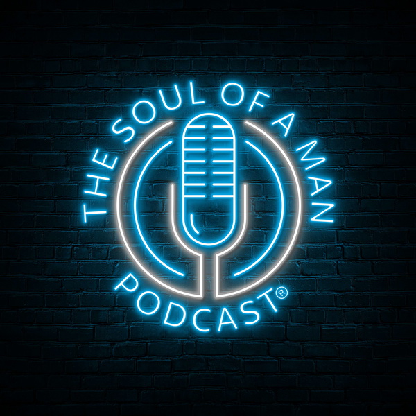 Artwork for The Soul of a Man Podcast