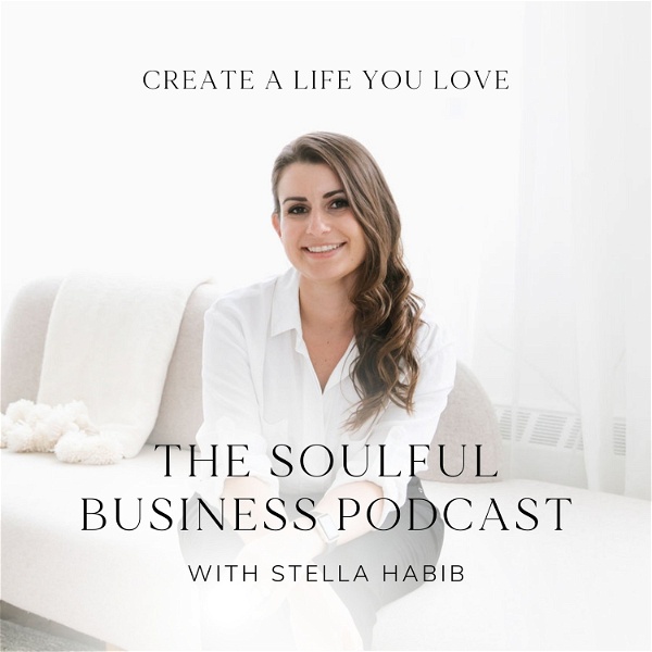 Artwork for the soulful business podcast with stella habib