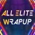 All Elite Wrapup
