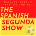 The Spanish Segunda Show