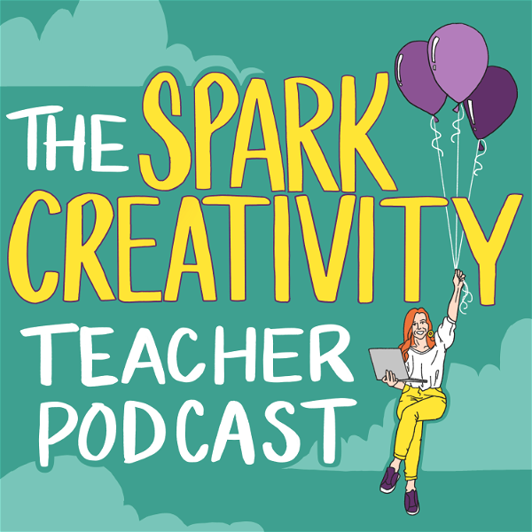 Artwork for The Spark Creativity Teacher Podcast