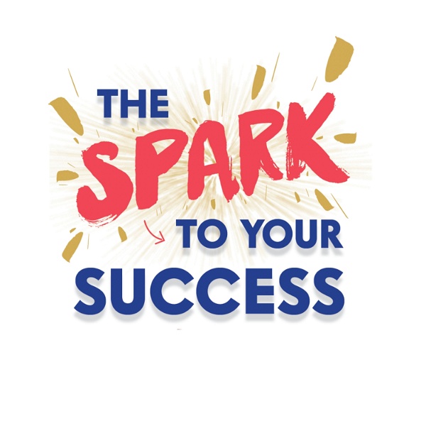 Artwork for The Spark To Your Success
