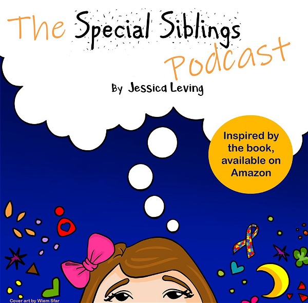 Artwork for The Special Siblings Podcast: For Parents, Healthcare Providers, and Sibs Themselves