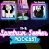 The Spectrum Seekers Podcast