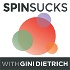 The Spin Sucks Podcast with Gini Dietrich