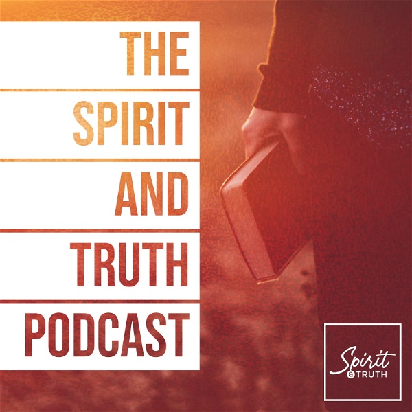 Artwork for The Spirit & Truth Podcast