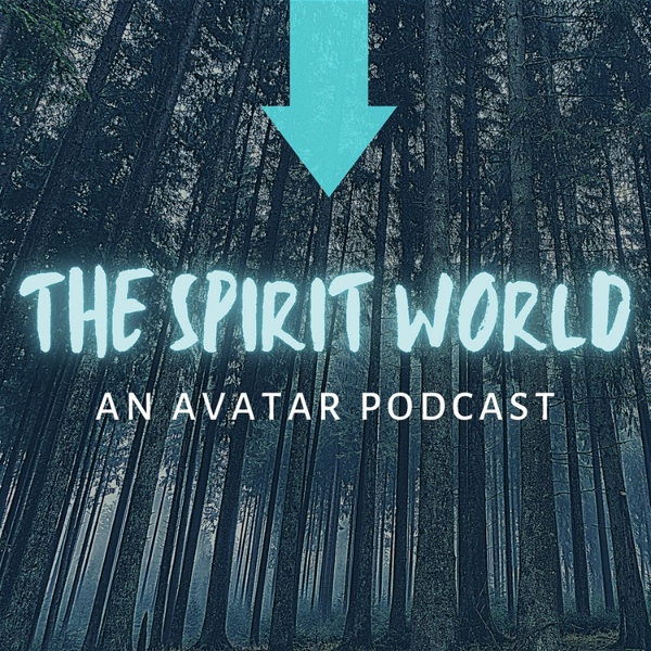 Artwork for The Spirit World: An Avatar Podcast
