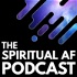 The Spiritual AF Podcast