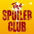 The Spoiler Club Podcast