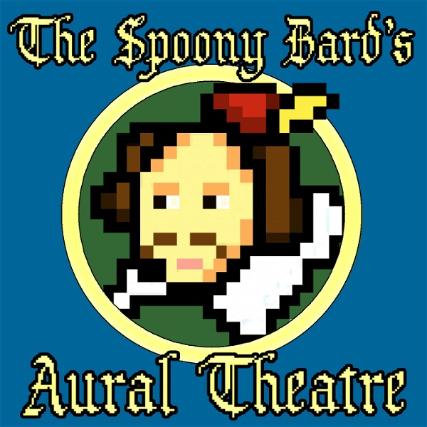 Artwork for The Spoony Bard's Aural Theatre