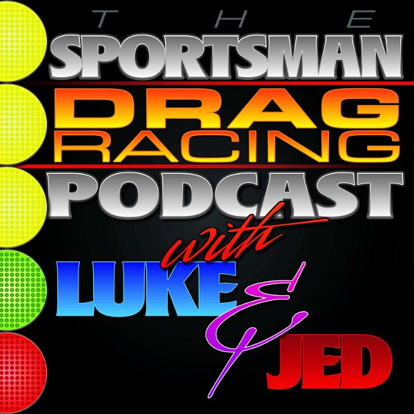 Artwork for The Sportsman Drag Racing Podcast w/ Luke & Jed