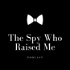 The Spy Who Raised Me Podcast