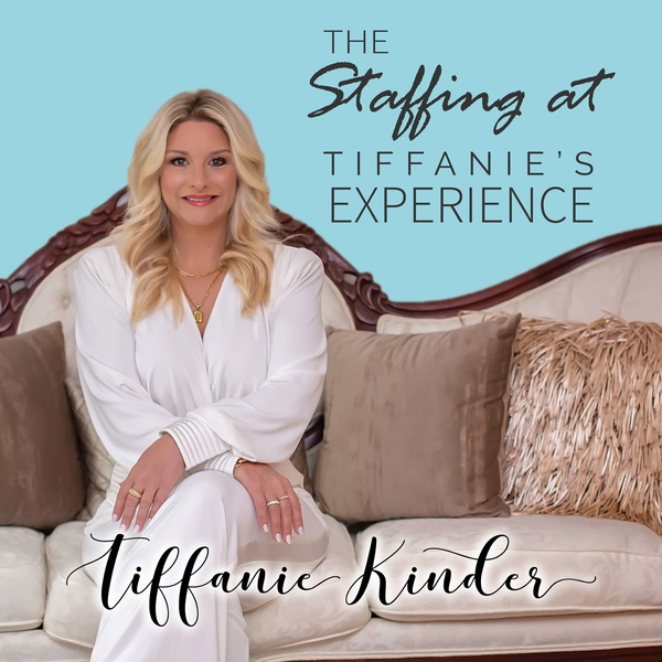 Artwork for The Staffing at Tiffanie's Experience: All Things Household Staffing