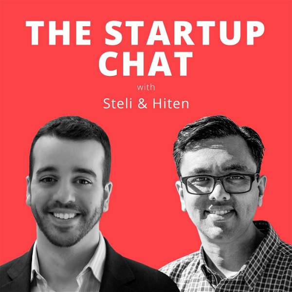 Artwork for The Startup Chat with Steli and Hiten