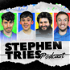 The Stephen Tries Podcast