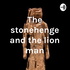 The stonehenge and the lion man