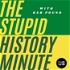 The Stupid History Minute