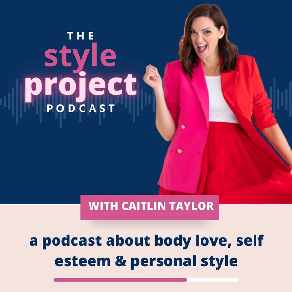 Artwork for The Style Project: a podcast about body love, self esteem and personal style