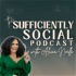 The Sufficiently Social Podcast
