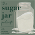 The Sugar Jar Podcast