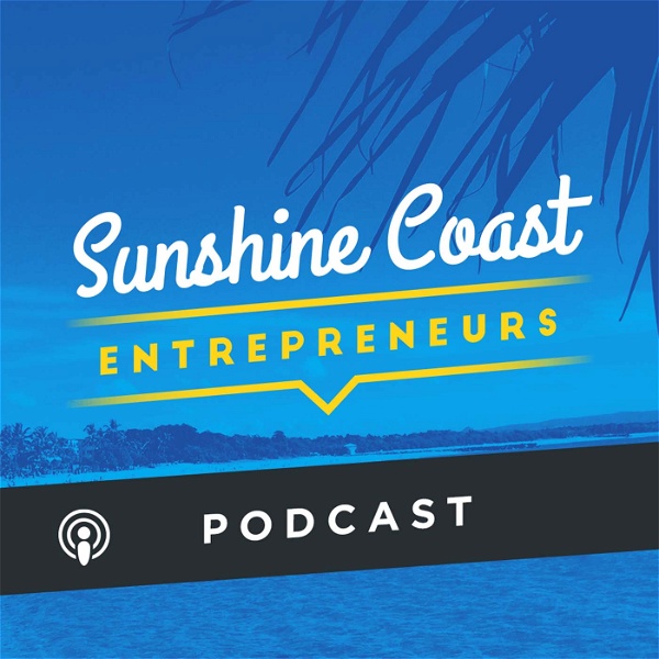Artwork for The Sunshine Coast Entrepreneurs Podcast