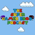 The Super Gamer Bros. Podcast