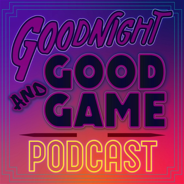 Artwork for Goodnight and Good Game